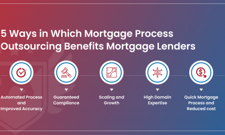 5 Ways in Which Mortgage Process Outsourcing Benefits Mortgage Lenders
